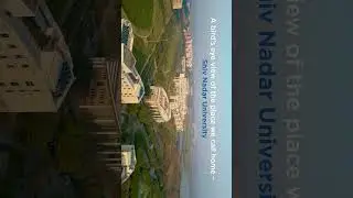Shiv Nadar University from Above: Day to Night