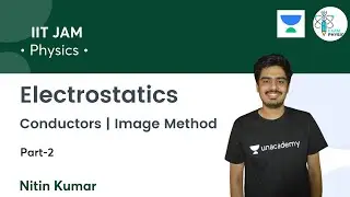 Conductors  | Image Method |  Electrostatics | Part-2 | IIT JAM | Exam Physics | Nitin Kumar