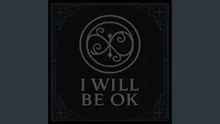 I Will Be OK