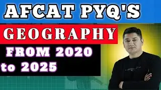 AFCAT GEOGRAPHY PYQ'S || FROM 2020 to 2025 ||