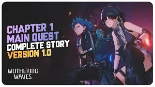 Chapter 1 (Complete Story) Main Quest ALL ACTS  | Wuthering Waves Version 1.0