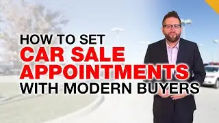 Set Dealership Appointments with Modern Buyers | Digital Retailing Away Games | Car Sales Training