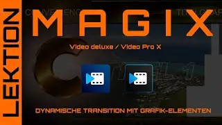 MAGIX Video - Dynamische Transition aus Titel-Grafik-Elementen selbstproduziert...
