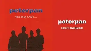Peterpan - Lihat Langkahku (Official Audio)