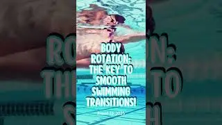 Body Rotation: The Key to Smooth Swimming Transitions!