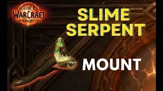 HOW TO OBTAIN Slime Serpent Mount / WOW / WorldOfWarcraft