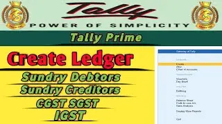 How to create ledger in Tally Prime || Sundry Debtor || Sundry Creditors || CGST || SGST || IGST