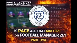Is Pace All That Matters on Football Manager 26? Part Two