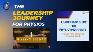 Priya Physio Podcast Series: The Leadership Journey for Physiotherapists
