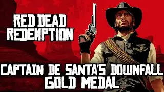 Red Dead Redemption - Captain De Santa's Downfall [Gold Medal]