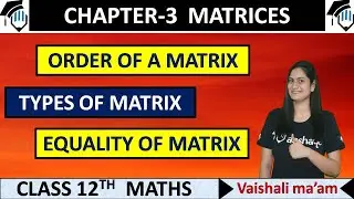 Introduction, Order of matrix , Types & Equality of Matrices | CBSE 12th  Maths NCERT Ex 3.1 Intro