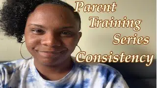 Parent Training | why being consistent helps