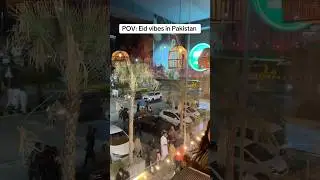 Eid vibes in Pakistan #youtubeshorts #uktopakistan #fyp #travel #pakistan #uk