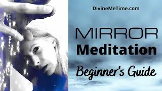 Beginners Mirror Meditation Tutorial || Divine Me Time