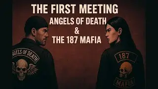 &ldquo;The First Meeting | Angels of Death MC & The 187 Mafia&rdquo;