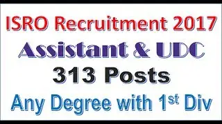 Indian Space Research Organisation ISRO Recruitment 2017 &ndash; Apply Online for 313 Assistant,UDC Posts