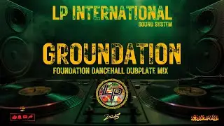 LP International Sound Brand new GROUNDATION (DUBPLATE MIX) | Feel the Vibes 🎶🔥