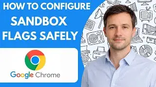 How To Configure Google Chrome Sandbox Flags Safely Full Guide 2026 Step By Step