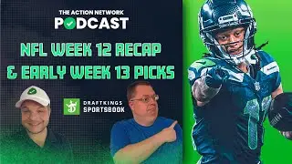 NFL Week 12 Reactions & Early Week 13 Picks! | Action Network Podcast & Hot Read