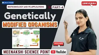 What is genetically modified organisms and what are their advantage for class 12th Meenakshi Kumawat
