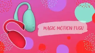 Видеообзор Смарт-виброяйца Magic Motion Fugu | Kupidon.toys