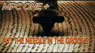 MPC ONE + | PUT THE NEEDLE IN THE GROOVE | STRONG ARM TRACKS