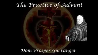 The Practice During Advent ~ Dom Prosper Gu&eacute;ranger