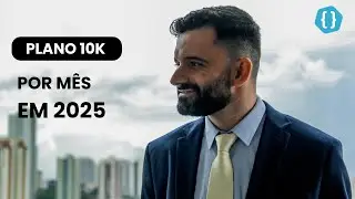 Plano 10k por mês em 2025