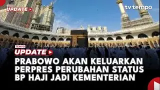 Prabowo Akan Keluarkan Perpres Perubahan Status BP Haji Jadi Kementerian