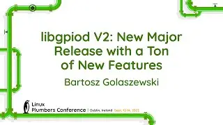 libgpiod V2: New Major Release with a Ton of New Features - Bartosz Golaszewski