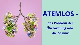 ATEMLOS - chronische &Uuml;beratmung und was du dagegen tun kannst