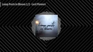 Lamp Posts in Bloom 1/2 - Lost Flowers | Ain't Slayed Nobody