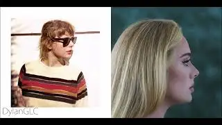 Easy On My Dreams | Adele & Taylor Swift Mashup!