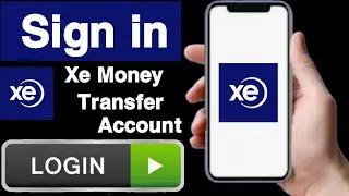 How to sign in xe money transfer account||Login xe money transfer account||Sign in xe money transfer