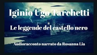 Iginio Ugo Tarchetti- La leggenda del castello nero- Audioracconto