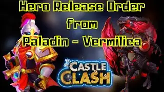 Heroes release order from Paladin to Vermilica #CastleClash