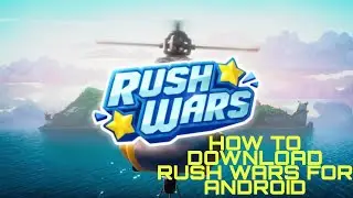 HOW TO DOWNLOAD RUSH WARS FOR ANDROID! ITA