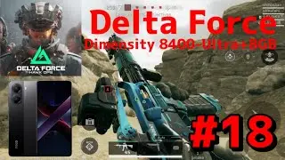 Delta Force Mobile#18 : Poco X7 Pro Dimensity 8400-Ultra+8GB 1440p 60