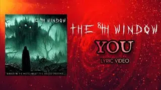 The 8th Window - You (Lyric Video)
