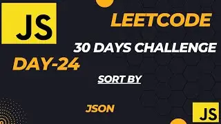 Master JavaScript with LeetCode: 30-Day Challenge || Sort By (JSON - Day-24)
