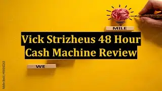 Vick Strizheus 48 Hour Cash Machine Review