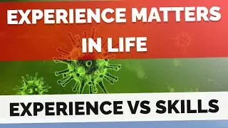 Experience Matters in life, life lessons