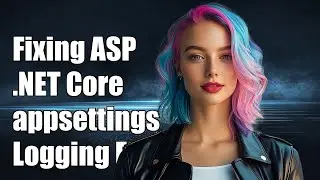 Fixing ASP.NET Core 2.0 appsettings.Development.json Logging Issues