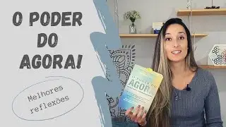 O PODER DO AGORA | Eckhart Tolle | Melhores reflex&otilde;es do livro para transformar a sua vida!