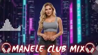 TOP Manele Club Remix 2025: CEA MAI TARE Muzică de Petrecere Românească! 🇷🇴💃