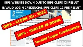 Invalid Login Credentials IBPS CLERK XII RESULT WEBSITE DOWN SERVER ISSUE 2022 IBPS SERVER ISSUE
