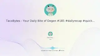 TacoBytes   Your Daily Bite of Degen #185 #dailyrecap #quickbite