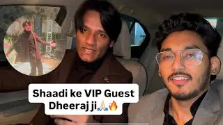Shaadi ke vip guest Dheeraj ji🙏🏻🔥.