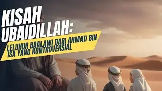 Kisah Ubaidillah bin Ahmad bin Isa yang Tersembunyi Selama 500 Tahun: Fakta atau Mitos?