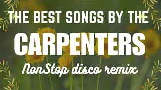 ✨️🎶 The Carpenters best songs | NonStop disco remix 🎶 